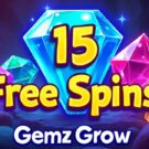 15 Free Spins on ‘Gemz Grow’