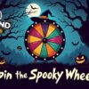 Spin the Spooky Wheel for a Prize