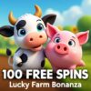 100 Free Spins on ‘Lucky Farm Bonanza’