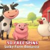 50 Free Spins on ‘Lucky Farm Bonanza’