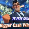 75 Free Spins on Bigger Cash Win